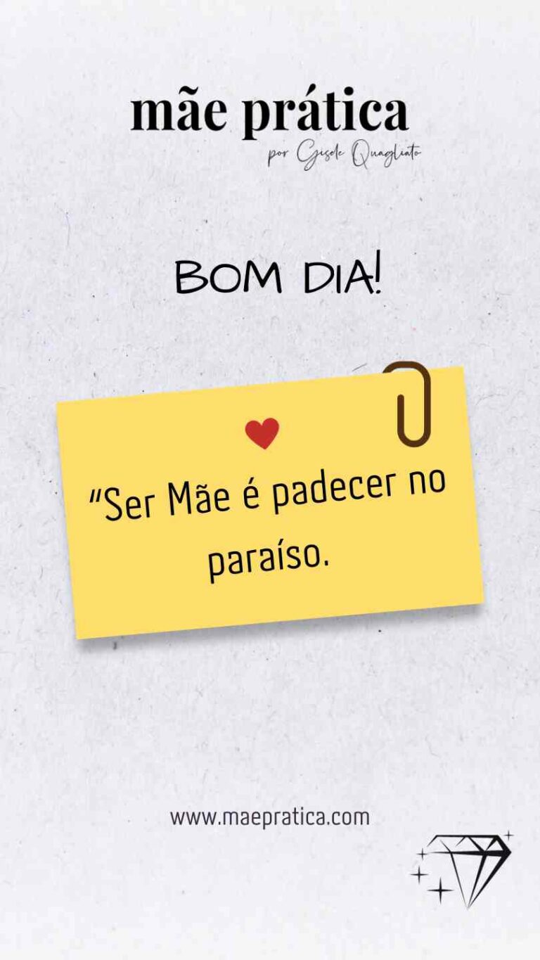 Ser mãe é padecer no paraíso!